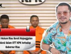 Pandangan Praktisi Hukum Riau: OTT KPK terhadap Gubernur Riau Syarat Kejanggalan Prosedural
